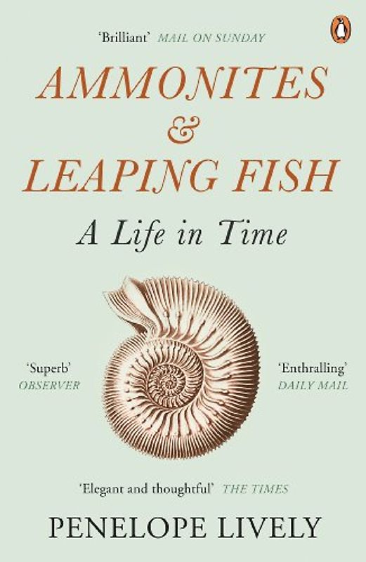 Ammonites and Leaping Fish: A Life in Time - Lively, Penelope