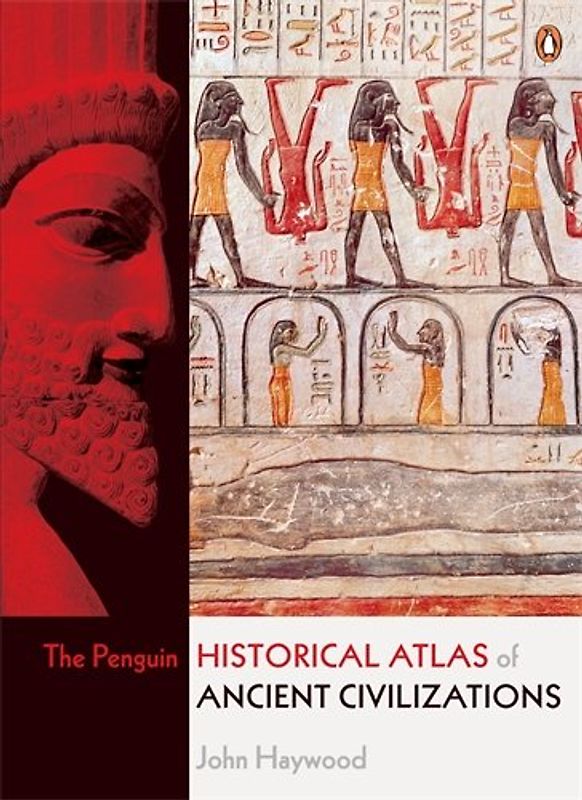 The Penguin Historical Atlas of Ancient Civilizations - John Haywood