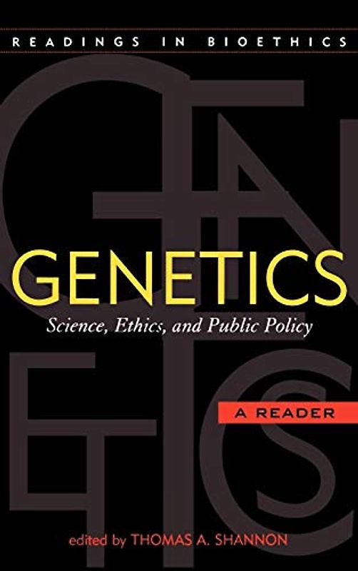 Genetics: Science, Ethics, and Public Policy (Readings in Bioethics)