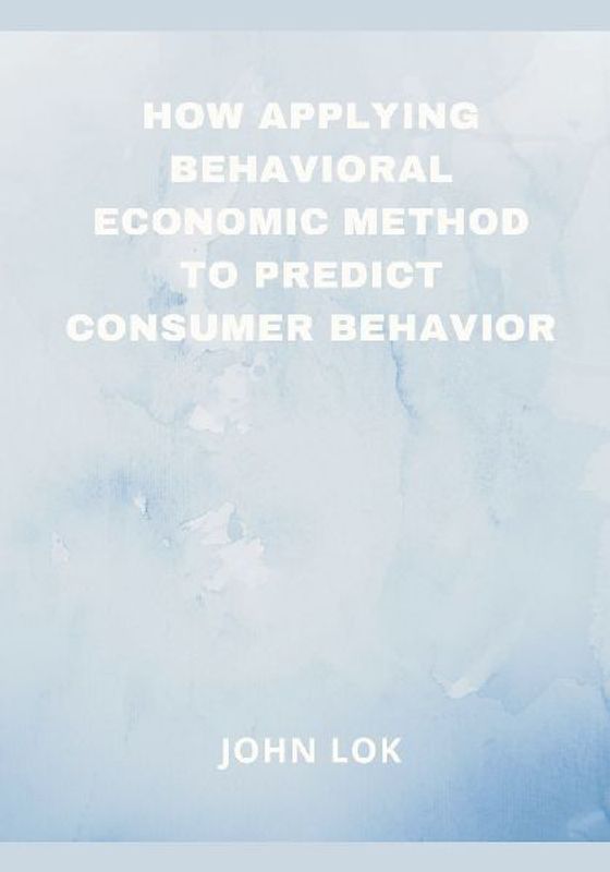 How Applying Behavioral Economic Method To