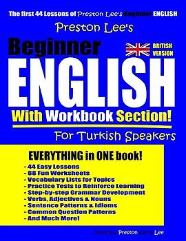 Preston Lee’s Beginner English With Workbook Section For Turkish Speakers (British Version) (Preston Lee's English For Turkish Speakers (British Version))