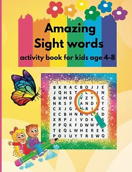 Amazing sight words activity book for kids age 4-8: "Fun and Educational Word Searches for Young Readers to Master Sight Words and Boost Vocabulary!"