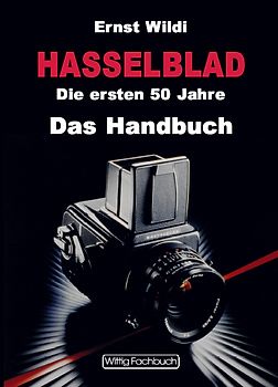 Hasselblad. Das Handbuch. Die ersten 50 Jahre.