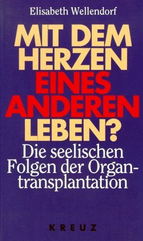 Mit dem Herzen eines anderen leben?. Die seelischen Folgen der Organtransplantation