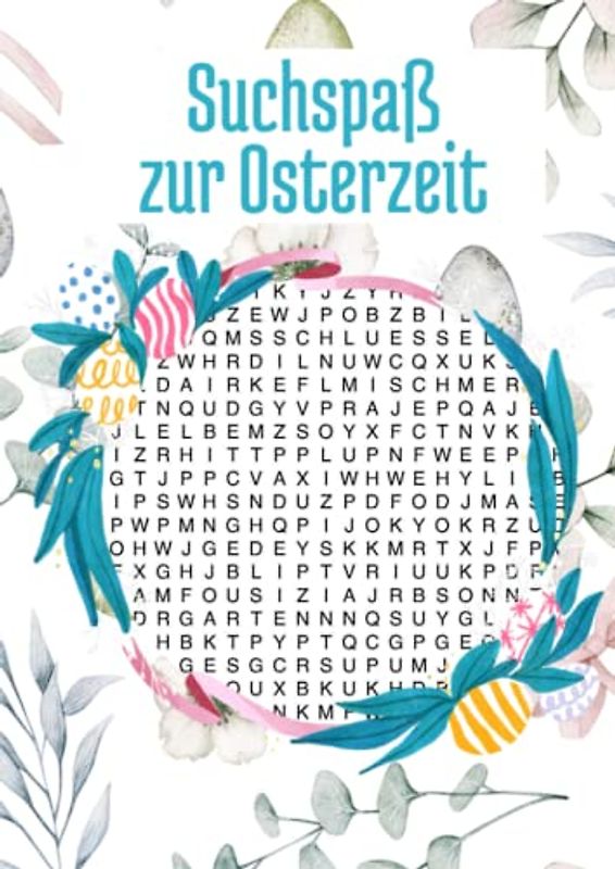 Suchspaß zur Osterzeit: Wortsuchrätsel als Gedächtnistraining und Entdeckungs-Spaß für Jung und Alt - eine rätselreiche Kleinigkeit als Ostergeschenk