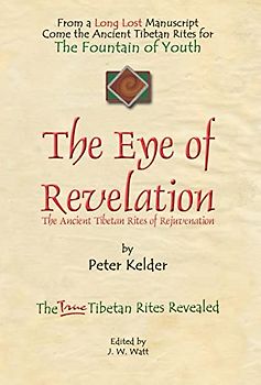 THE EYE OF REVELATION: The Ancient Tibetan Rites of Rejuvenation
