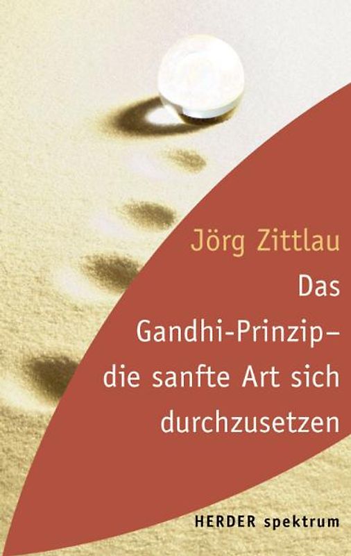 Das Gandhi-Prinzip - die sanfte Art sich durchzusetzen