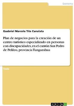 Plan de negocios para la creación de un centro turístico especializado en personas con discapacidades, en el cantón San Pedro de Pelileo, provincia Tungurahua