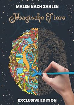 Malbuch Malen nach Zahlen für Erwachsene Buch für Entspannung: Malbuch mit Zauberhafte Mandalas mit fantastischen Tierwelt Motiven zum ... ZAHLEN : Magische Tiere | EXCLUSIVE EDITION