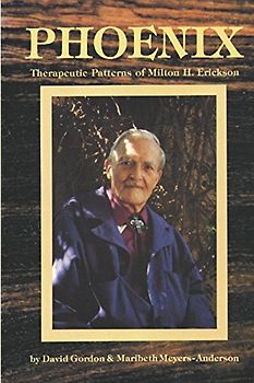 Phoenix: Therapeutic Patterns of Milton H. Erickson