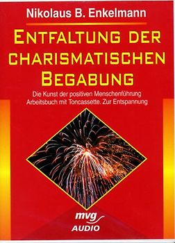 Entfaltung der charismatischen Begabung. Die Kunst der positiven Menschenführung
