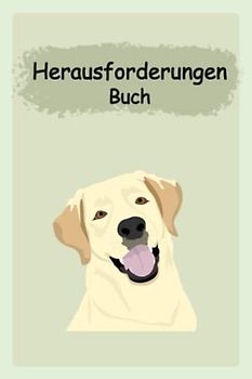 Herausforderungen Buch: 50 Challenges für Dich und Deinem Vierbeinigen Freund - Sammle Bilder für dieses Foto Challengebook und Genieße Viele Spaßige Momente mit Deinem Freund Hund