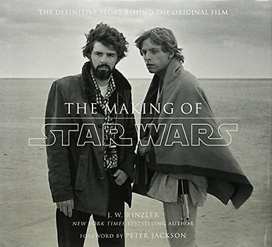 The Making of Star Wars (TM): The Definitive Story Behind the Original Film - J.W. Rinzler