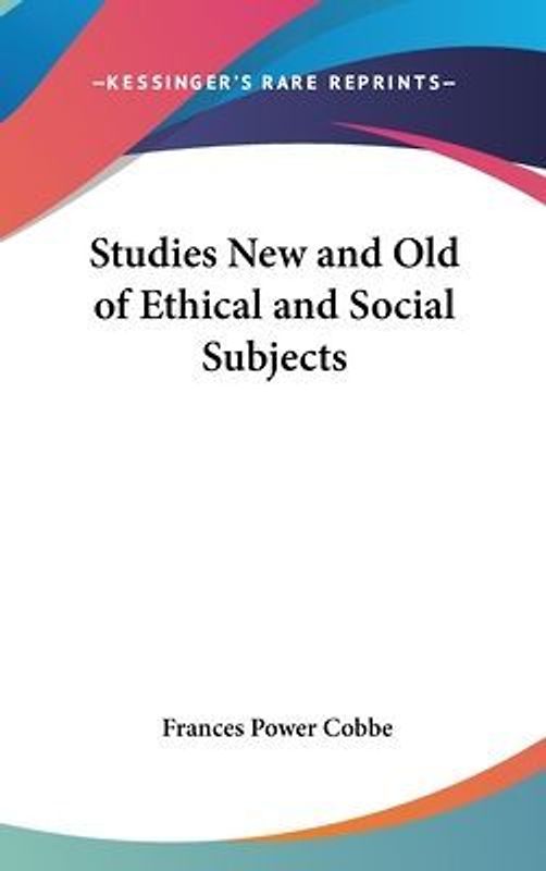 Studies New and Old of Ethical and Social Subjects