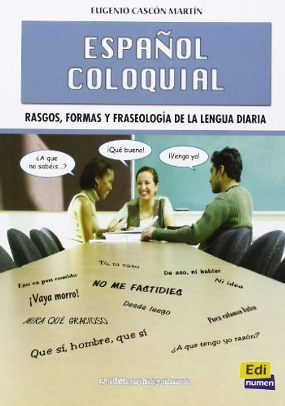 Cambridge Spanish Español Coloquial (Nueva Edición): Rasgos, formas y fraseología de la lengua diaria / Characteristics, Similitude and Everyday Language Phraseology (Gramática, Band 0)
