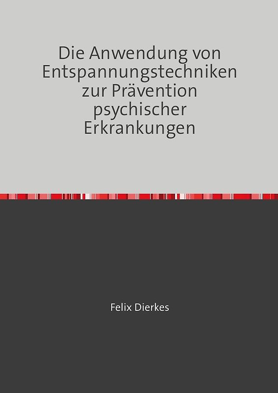 Die Anwendung von Entspannungstechniken zur Prävention psychischer Erkrankungen