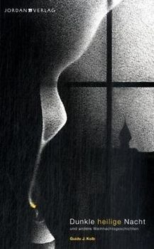 Dunkle heilige Nacht und andere Weihnachtsgeschichten