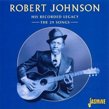 Robert Johnson - His Recorded Legacy-the 29 Songs