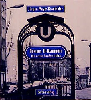 Berlins U-Bahnhöfe. Die ersten hundert Jahre