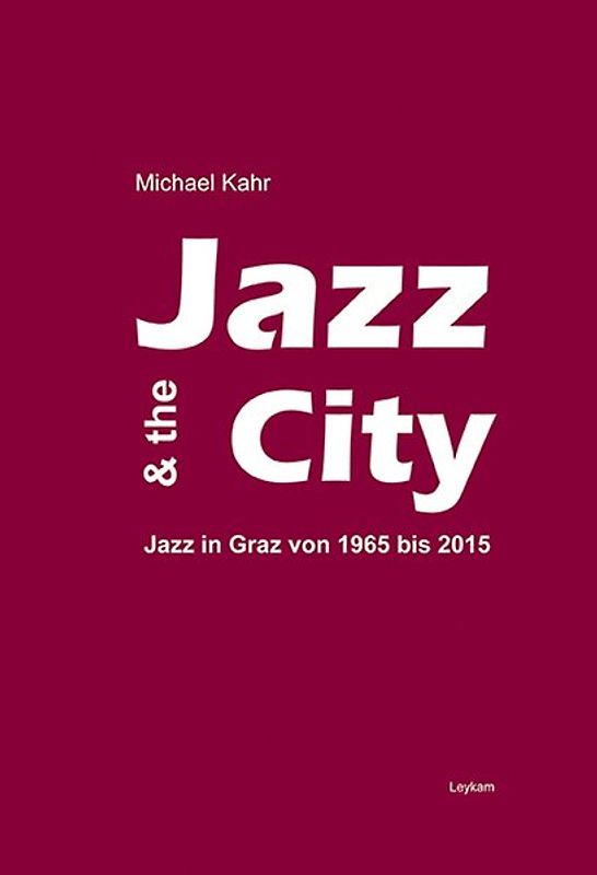 Jazz & the City – Jazz in Graz von 1965-2015