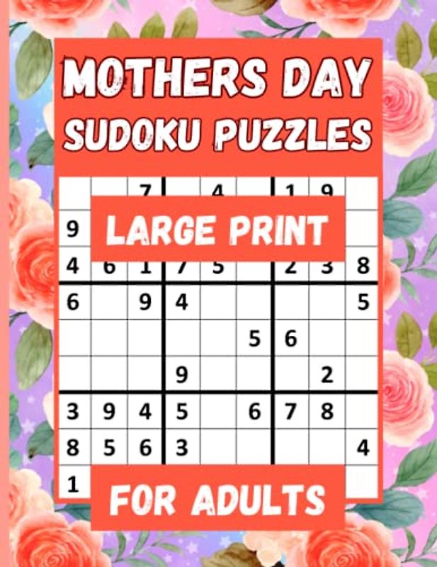 Mothers Day sudoku Puzzles Large Print for Adults: Fun and Relaxing sudoku Puzzle Book for Seniors and Adult. Entertaining sudoku for Women. Perfect for Mother and Grandma to celebrate Birthday