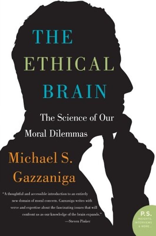 The Ethical Brain: The Science of Our Moral Dilemmas (P.S.) - Michael S. Gazzaniga