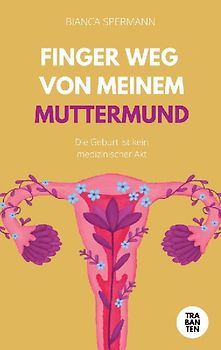 Finger weg von meinem Muttermund