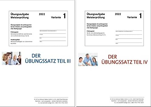 Die Übungssätze Teil III + IV - Variante 1: Zur Vorbereitung auf die Meisterprüfung Teil III + IV
