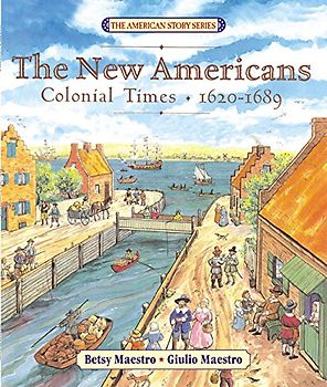 The New Americans: Colonial Times: 1620-1689 (The American Story)