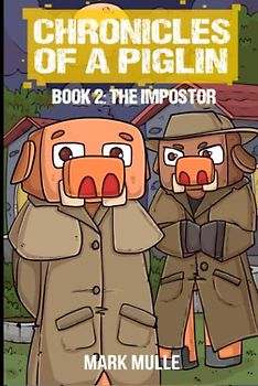 Chronicles of a Piglin Book 2: The Impostor