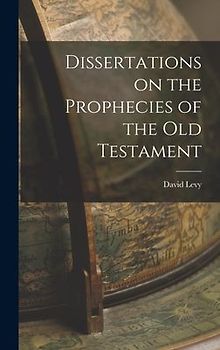 Dissertations on the Prophecies of the Old Testament