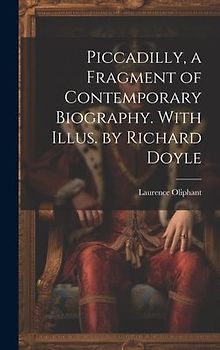 Piccadilly, a Fragment of Contemporary Biography. With Illus. by Richard Doyle