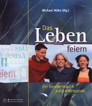 Das Leben feiern