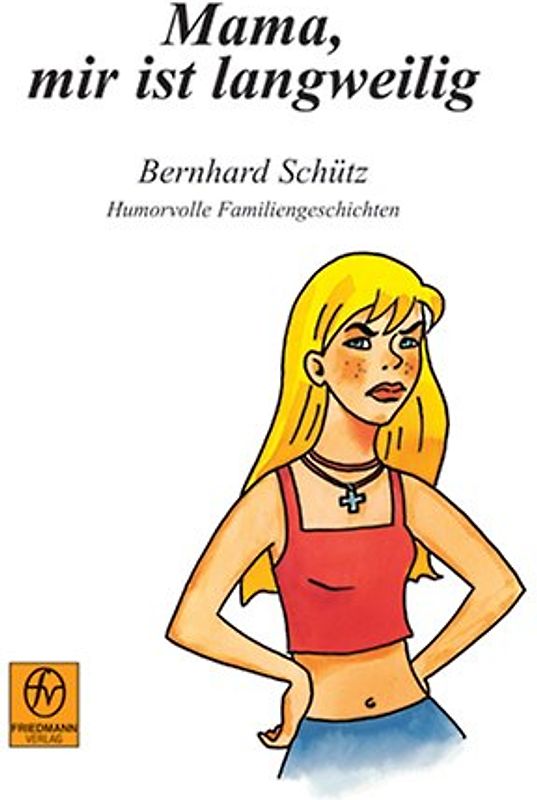 Mama, mir ist langweilig. Humorvolle Familiengeschichten