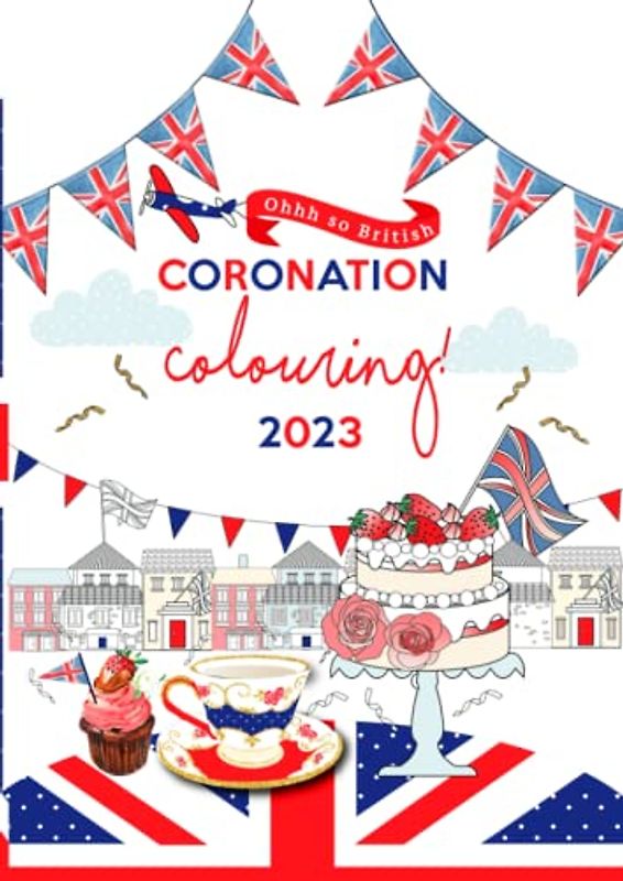 Ohhh So British Coronation Colouring 2023 (A4, 40 pages)