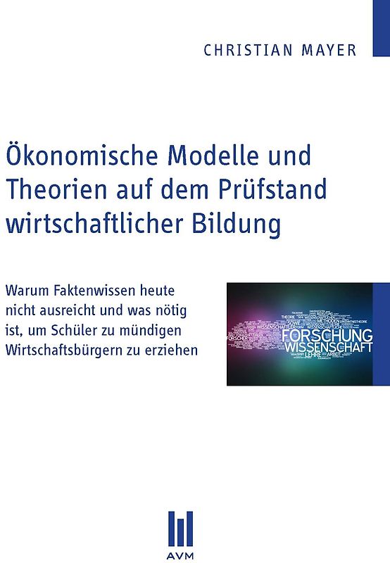 Ökonomische Modelle und Theorien auf dem Prüfstand wirtschaftlicher Bildung