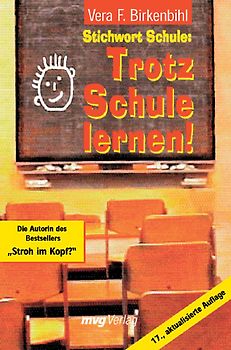 Stichwort Schule: Trotz Schule lernen!