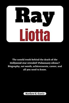 Ray Liotta: The untold truth behind the death of the Hollywood star revealed! Pulmonary edema? Biography, net worth, achievements, career, and all you ... of the Great and Influential, Band 23)