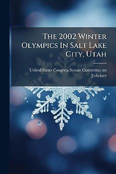 The 2002 Winter Olympics In Salt Lake City, Utah