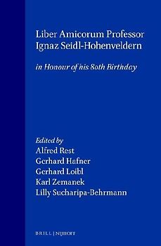 Liber Amicorum:Professor Ignaz Seidl-Hohenveldern in Honour of His 80th Birthday
