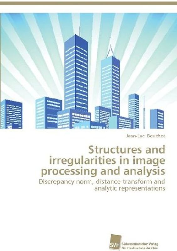 Structures and irregularities in image processing and analysis