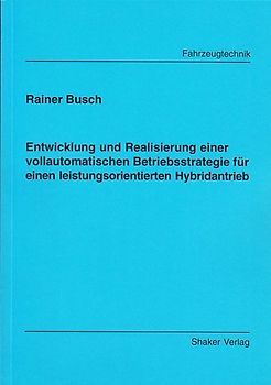 Entwicklung und Realisierung einer vollautomatischen Betriebsstrategie für eine leistungsorientierten Hybridenantrieb