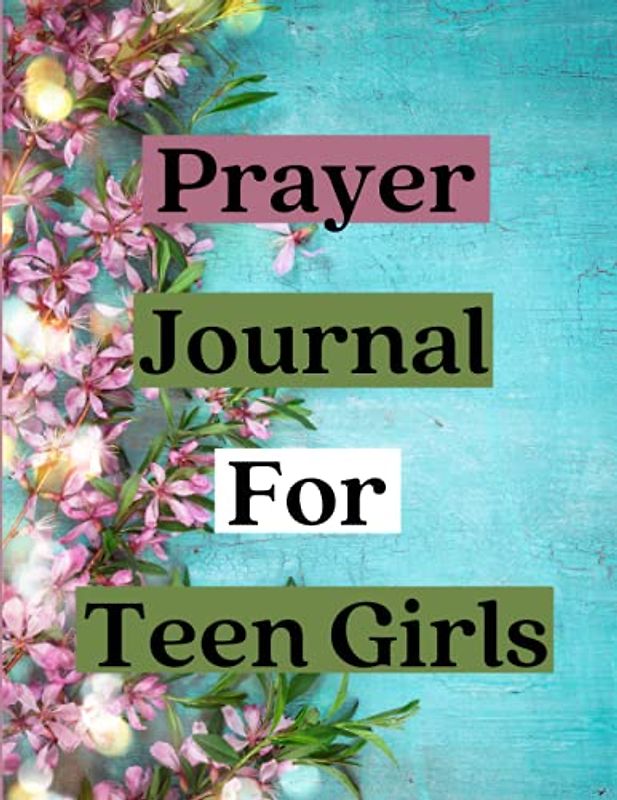 Prayer Journal For teen girls: The Prayer Journal For courageous Girls