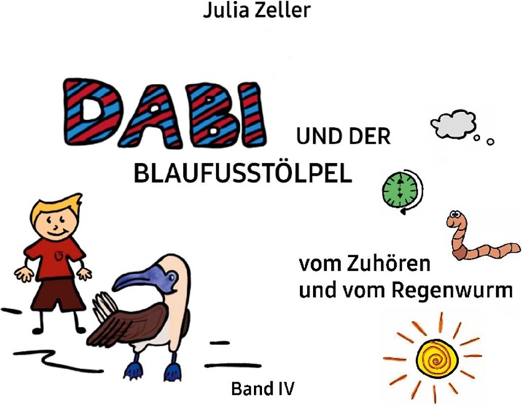 Dabi und der Blaufusstölpel - vom Zuhören und vom Regenwurm - Band IV