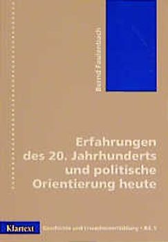 Erfahrungen des 20. Jahrhunderts und politische Orientierung heute