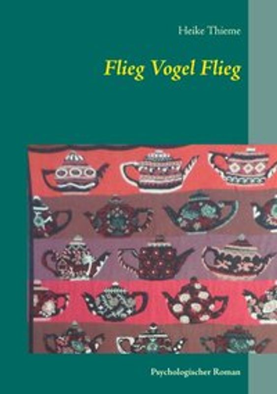 Flieg Vogel flieg. Psychologischer Roman