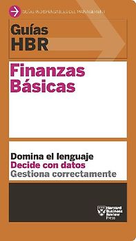 Guías Hbr: Finanzas Básicas (HBR Guide to Finance Basics for Managers Spanish Edition)