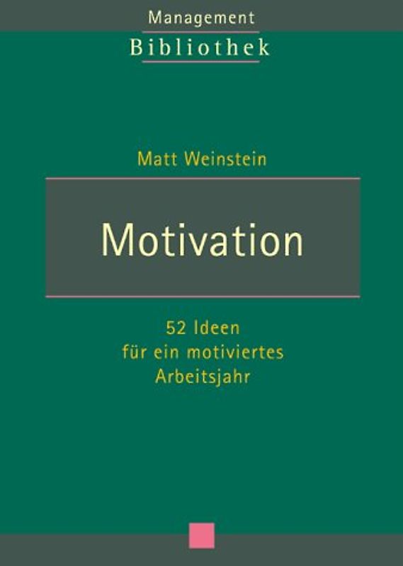 Motivation. 52 Ideen für ein motiviertes Arbeitsjahr