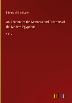 An Account of the Manners and Customs of the Modern Egyptians
