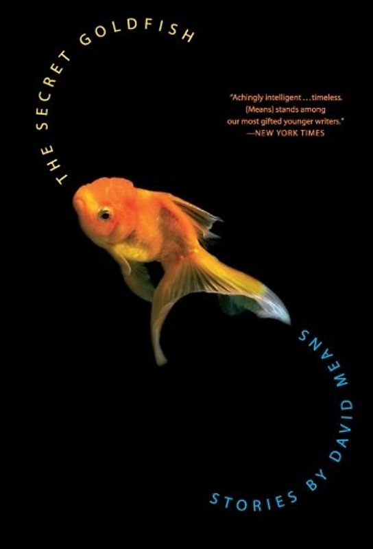 The Secret Goldfish: Stories - Means, David